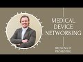 The Power of Networking: Transform Your Medical Device Career Today