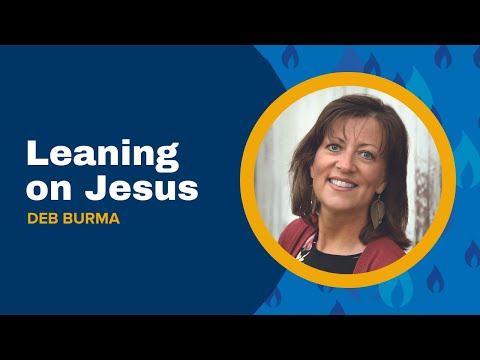 Author Deb Burma talks about Relying on Jesus | Leaning on Jesus Women's Bible Study