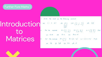 Introduction to Matrices (Edexcel IAL FP1 5.1)