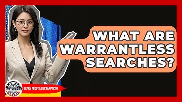 What Are Warrantless Searches? - Learn About Libertarianism