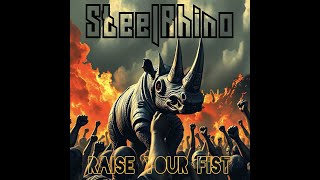 Steel Rhino - Raise Your Fist
