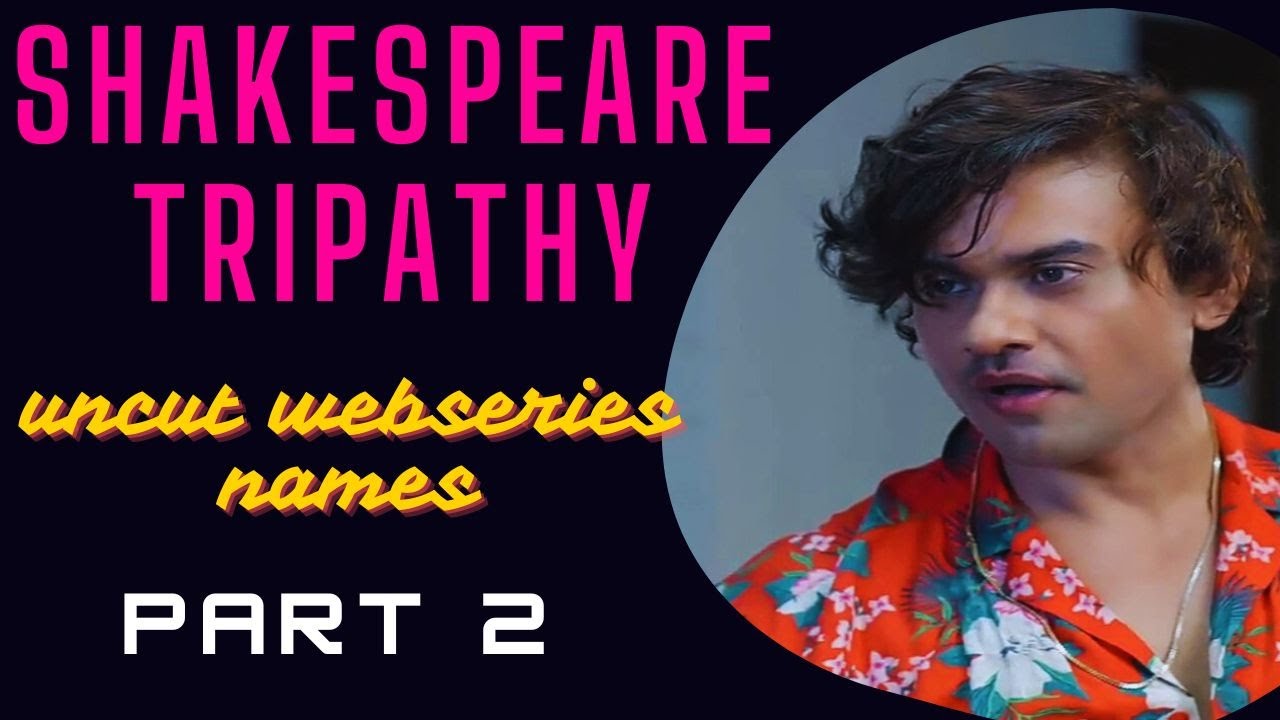 Shakespeare Tripathy All Uncut Webseries Names||Part 2||SR Clubz - YouTube