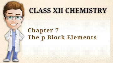Class 12 Chemistry Chapter 7 The P block elements IIIrd Video (Class XII)