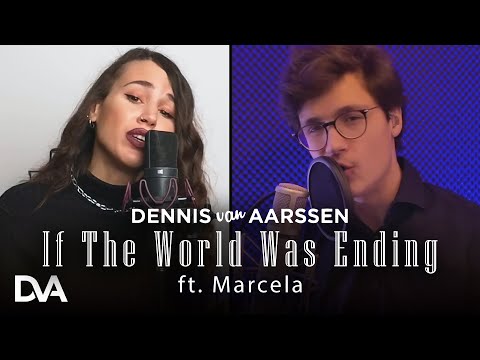 Dennis van Aarssen & Marcela - If The World Was Ending (JP Saxe ft. Julia Michaels Cover Video)
