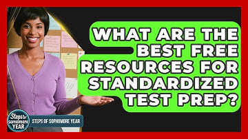 What Are The Best Free Resources For Standardized Test Prep? - Steps to Sophomore Year