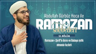 Abdullah Gürbüz Hoca ile Ramazan Sohbetleri - 12. Bölüm 