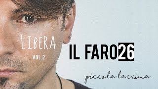 Piccola Lacrima (Audio) | IL FARO26