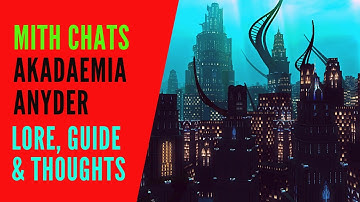 Mith Chats - Akadaemia Anyder - Lore, Guide & Thoughts - FFXIV Dungeon Commentary