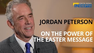 Jordan Peterson on the Power of the Easter Message