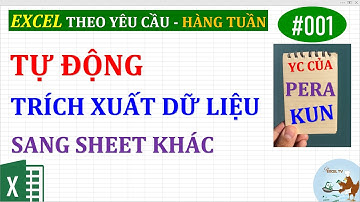 Excel theo yêu cầu | #001 Tự động trích xuất dữ liệu sang các sheet khác (yc của Pera Kun)