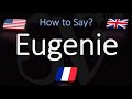 How to Pronounce Eugenie? (CORRECTLY) English & French Pronunciation