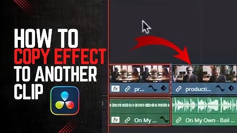 How to Copy Effects to Another Clip in DaVinci Resolve