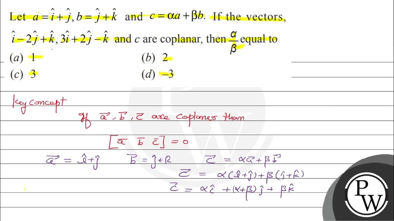 Let \( a=\hat{i}+\hat{j}, b=\hat{j}+\hat{k} \) and \( c=\alpha a+\beta