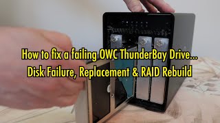 How To Fix an OWC ThunderBay Drive - Disk Failure, Disk Replacement & RAID Rebuild