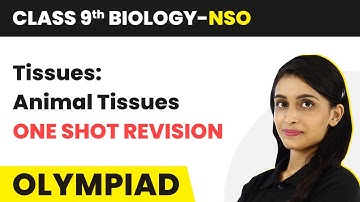 Tissues: Animal Tissues - One Shot Revision | Class 9 National Science Olympiad (NSO) Biology