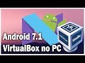 Como Instalar Android 7.1 | VirtualBox no PC