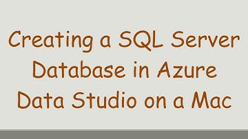 Creating a SQL Server Database in Azure Data Studio on a Mac