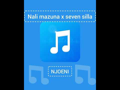 NALI MAZUNA Ft SEVEN SILLA Song Njoeni