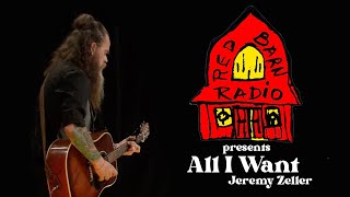 All I Want (Jeremy Zeller at Red Barn Radio)