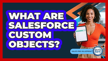 What Are Salesforce Custom Objects? - Sales Pro Blueprint