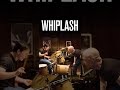 Whiplash