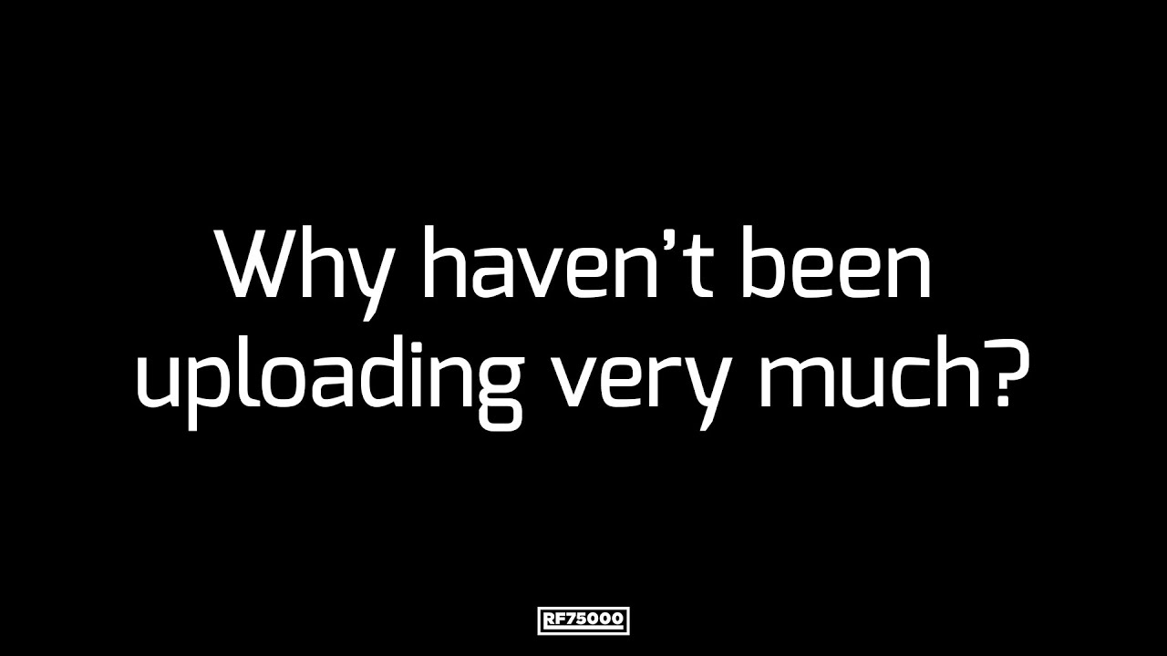 Why I haven't been uploading very much?