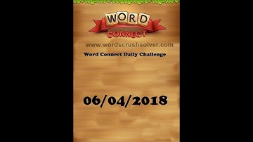 Word Connect Daily Challenge April 6 2018 | Word Connect Daily Challenge Answers