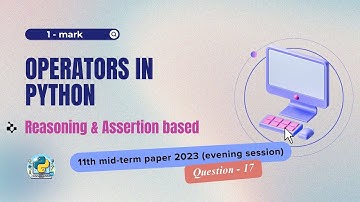Question - 17 | Class 11th 2023 CS mid-term Paper (evening session) | Operators in Python