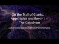 On the trail of giants in appalachia and beyond  theme 4  the cataclysm