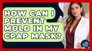 How Can I Prevent Mold In My CPAP Mask? - Sleep Apnea Support Network