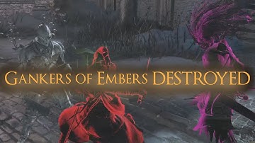 Gankers of Embers DESTROYED - Dark Souls 3