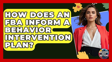 How Does An FBA Inform A Behavior Intervention Plan? - Answers About Autism