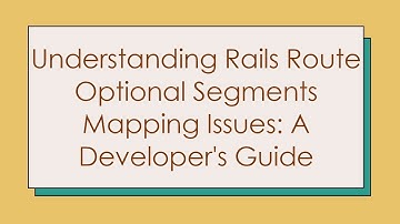 Understanding Rails Route Optional Segments Mapping Issues: A Developer