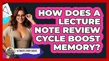 How Does A Lecture Note Review Cycle Boost Memory? - Ultimate Study Hacks