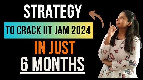 How to crack IIT JAM 2024 in 6 months