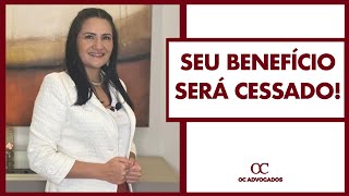 SEU BENEFÍCIO SERÁ CESSADO!