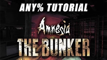 How to Speedrun Amnesia: The Bunker | Any% Tutorial