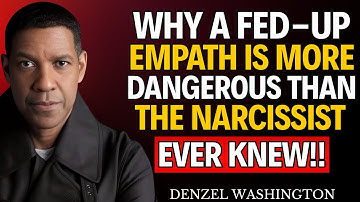Why a Fed-Up Empath Is More Dangerous Than the Narcissist Ever Knew | Denzel Washington