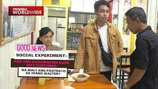 Social Experiment: Ano ang gagawin mo kung may customer na mali ang pagtrato sa waiter? | Good News
