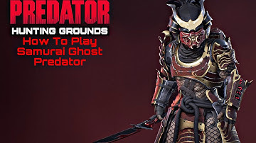 Predator Hunting Grounds: HOW TO PLAY SAMURAI GHOST PREDATOR