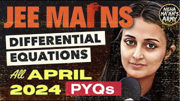 JEE 2025/26: DIFFERENTIAL EQUATIONS ALL PYQs APR 2024+ IMPORTANT Qs TYPES #jee2025 #jee NEHA AGRAWAL