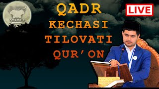 Qadr Kechasi Tilovati Qur’on  Live | Muhammadloiq Qori