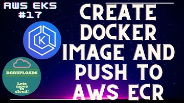 AWS EKS | Episode 17 | Creating Docker images and pushing  to AWS ECR | Elastic Container Registry