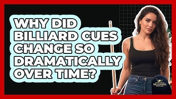 Why Did Billiard Cues Change So Dramatically Over Time? - Billiards Hustlers