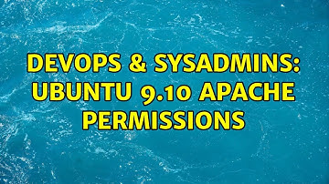 DevOps & SysAdmins: Ubuntu 9.10 Apache permissions