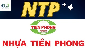PHÂN TÍCH CHUYÊN SÂU CỔ PHIẾU NTP - NHỰA TIỀN PHONG | THỊ TRƯỜNG CHỨNG KHOÁN
