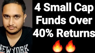 4 Small Cap Funds Over 40% Returns 