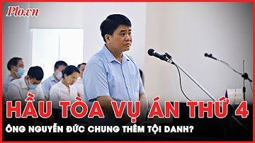Hầu tòa vụ án thứ 4: Cựu Chủ tịch Hà Nội Nguyễn Đức Chung thêm tội danh? | Tin nóng PLO