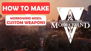 Morrowind Modding Tutorial | How To Make: Custom Weapon Mod | TES 3