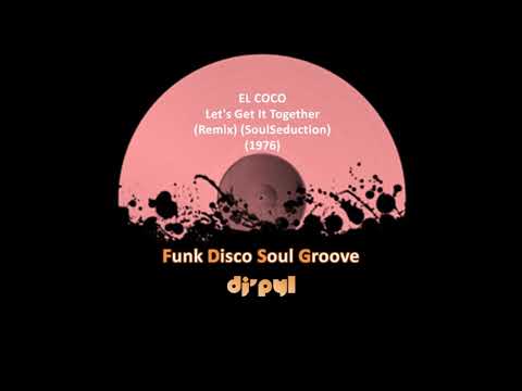 EL COCO - Let's Get It Together (Remix) (SoulSeduction